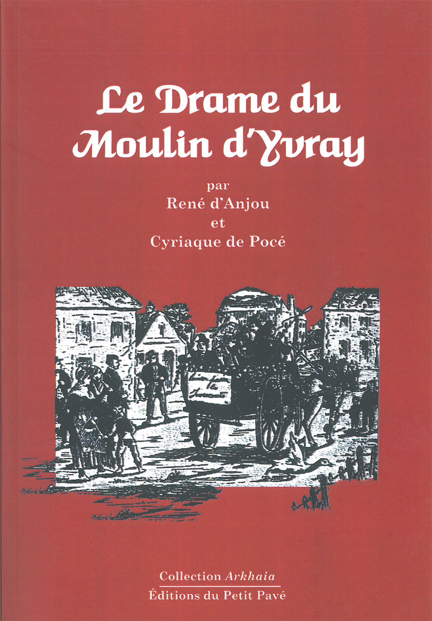 Le drame du Moulin d'Yvray - Photo le_drame_du_moulin_d_yvray-par-rene_d_anjou-et-cyriaque_de_poce-aux_editions_du_petit_pave.jpg