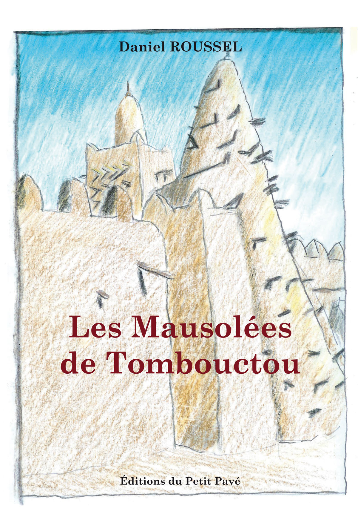 Les Mausolées de Tombouctou - Photo les_mausoless_de_tombouctou-de-daniel_roussel-aux-editions_du_petit_pave.jpg