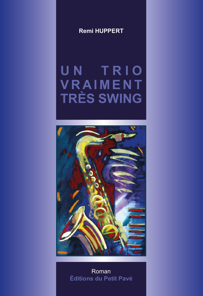 Un trio vraiment très swing - Photo un_trio_vraiment_tres_swing-de-remi_huppert-aux_editions_du_petit_pave.jpg
