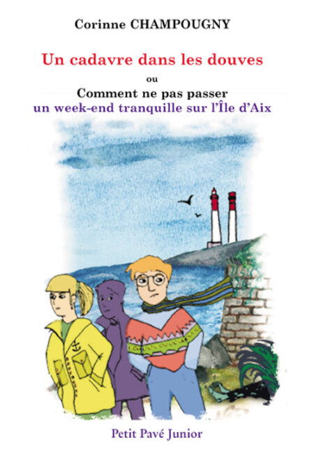 Un cadavre dans les douves... ou comment ne pas passer un week-end tranquille sur l'île d'Aix aux Editions du Petit Pavé