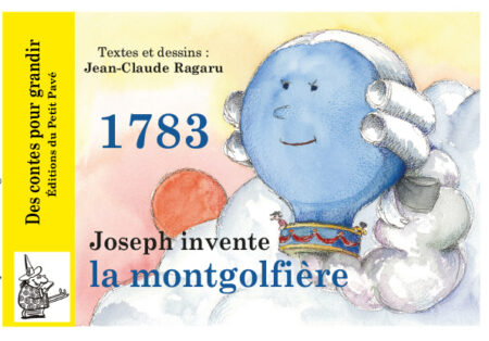 1783 - Joseph invente la montgolfière aux Editions du Petit Pavé