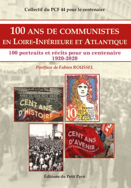 100 ans de communistes en Loire-Inférieure et Atlantique aux Editions du Petit Pavé