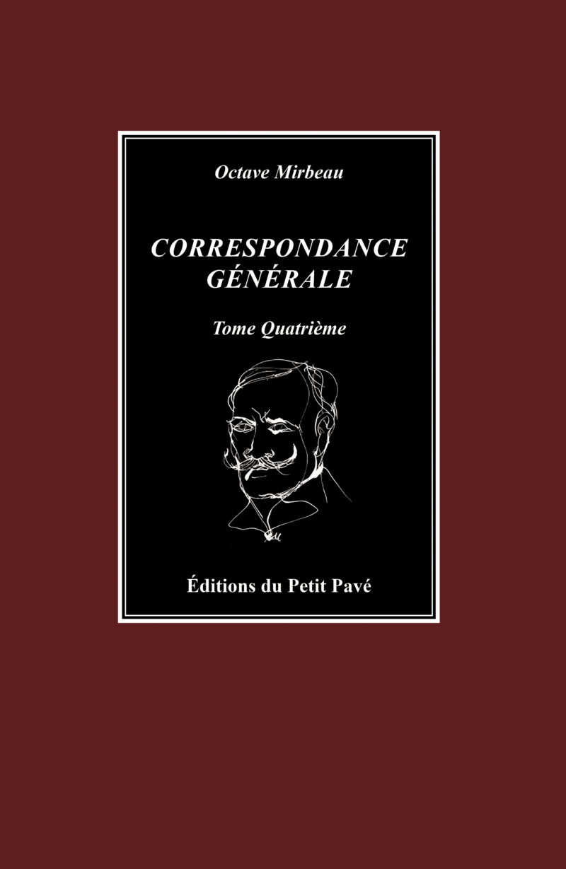 Octave MIRBEAU - Correspondance Générale Tome 4 et dernier aux Editions du Petit Pavé