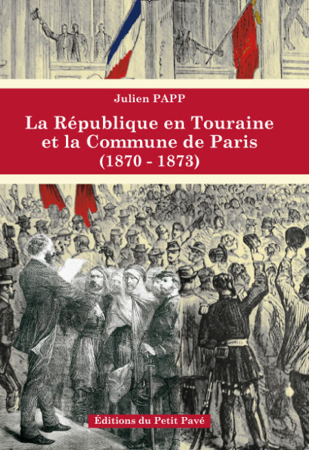 La République en Touraine et la Commune de Paris (1870-1873) aux Editions du Petit Pavé