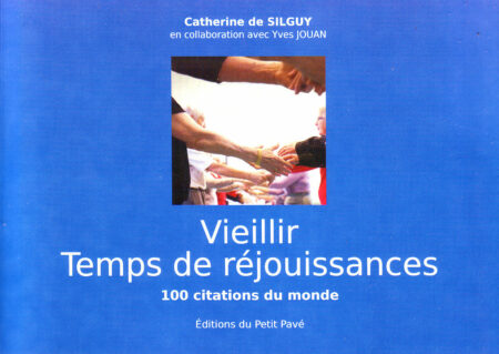 Vieillir - temps de réjouissances - 100 citations du monde aux Editions du Petit Pavé