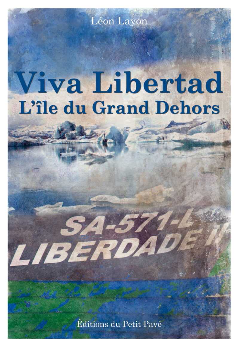 Viva Libertad  L'île du Grand Dehors aux Editions du Petit Pavé