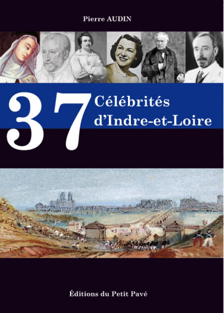 37 Célébrités d'Indre-et-Loire aux Editions du Petit Pavé