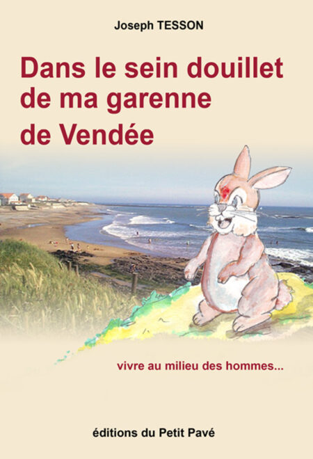 Dans le sein douillet de ma garenne de Vendée aux Editions du Petit Pavé