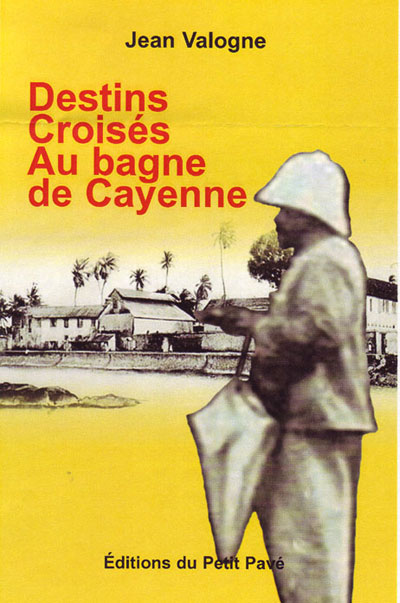 Destins croisés au bagne au bagne de Cayenne aux Editions du Petit Pavé