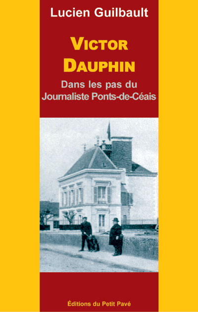 Dans les pas du Ponts-de-Céais Victor Dauphin aux Editions du Petit Pavé