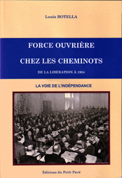 Force Ouvrière chez les cheminots - T1 : de la libération é 1954 aux Editions du Petit Pavé