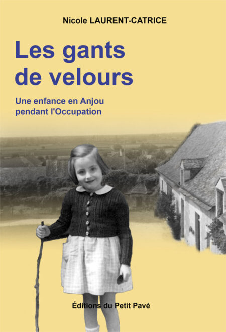 Les gants de velours -  Une enfance en Anjou pendant l'Occupation aux Editions du Petit Pavé