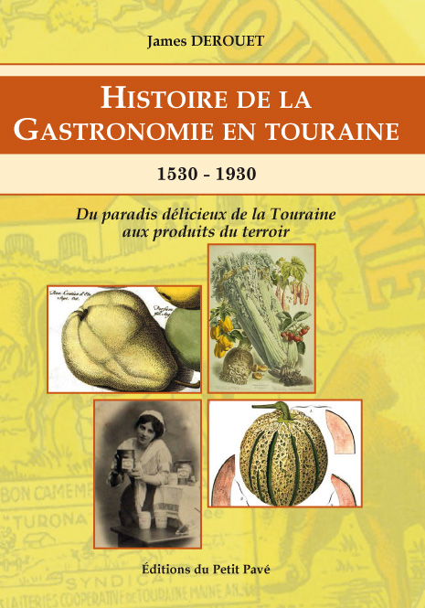 Histoire de la gastronomie en Touraine - 1530-1930 aux Editions du Petit Pavé