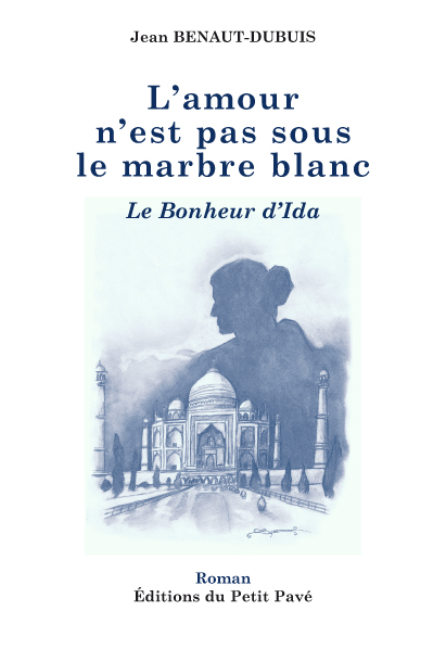 L'amour n'est pas sous le marbre blanc - Le bonheur d'Ida aux Editions du Petit Pavé