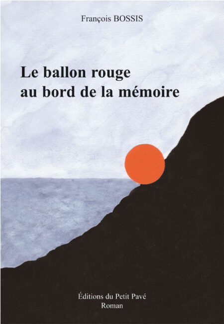 Le ballon rouge au bord de la mémoire aux Editions du Petit Pavé