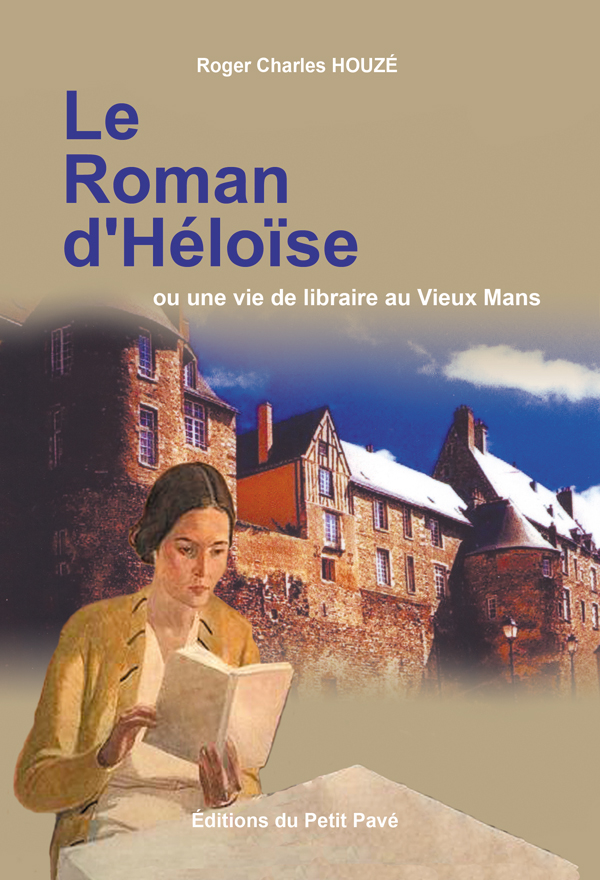 Le roman d'Héloïse ou une vie de libraire au Vieux Mans aux Editions du Petit Pavé