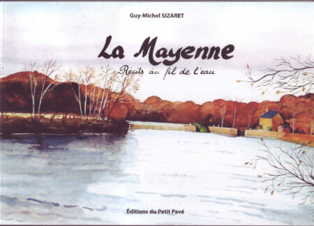 La Mayenne - Récits au fil de l'eau aux Editions du Petit Pavé