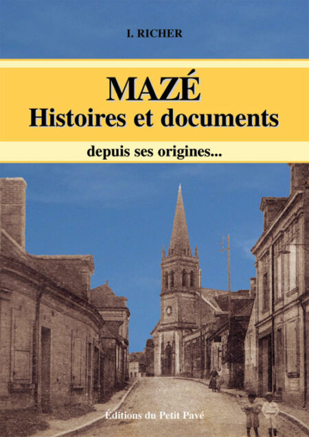 Mazé. Histoires et documents. aux Editions du Petit Pavé
