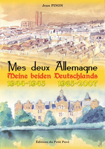 Mes deux Allemagne - Meine beiden Deutschlands - 1944-45 / 1965-2007 aux Editions du Petit Pavé