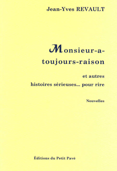 Monsieur-a-toujours-raison et autres histoires sérieuses... pour rire aux Editions du Petit Pavé