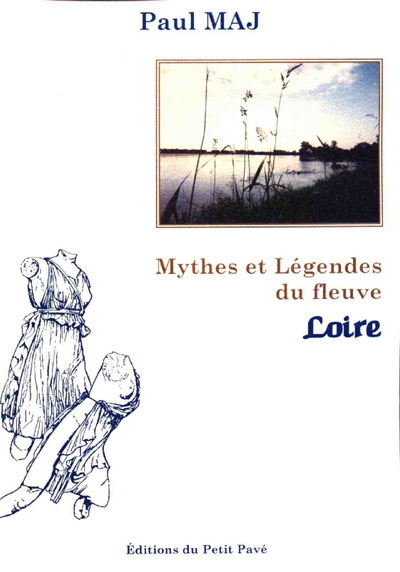 Mythes et légendes du fleuve Loire aux Editions du Petit Pavé