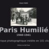 Paris Humilié - 1940-1941 - aux Editions du Petit Pavé