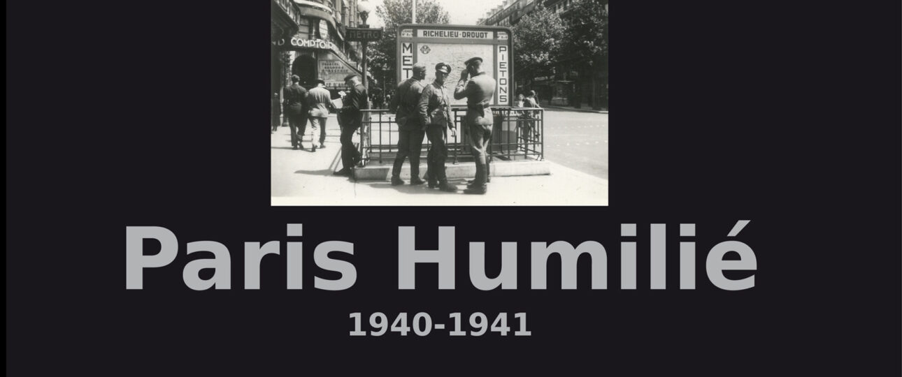 Paris Humilié - 1940-1941 - aux Editions du Petit Pavé