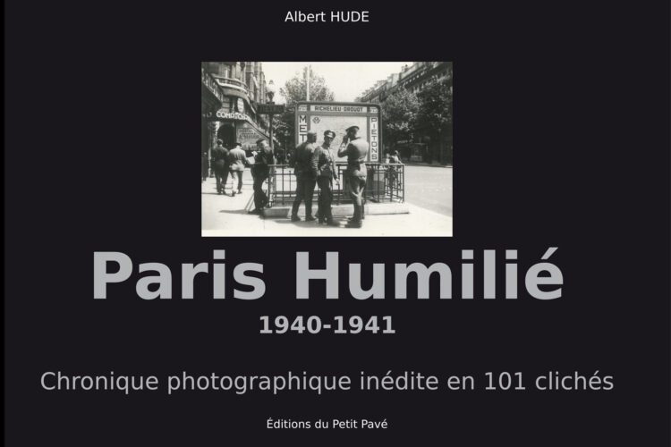 Paris Humilié - 1940-1941 - aux Editions du Petit Pavé