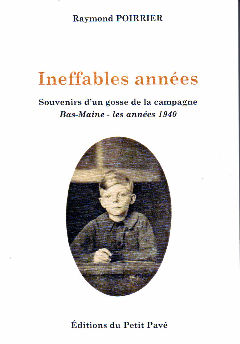 Ineffables années - Souvenirs d'un gosse de la campagne - années 40 aux Editions du Petit Pavé