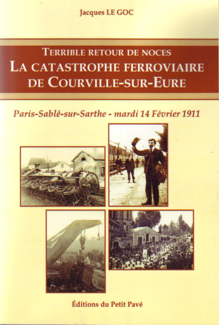 Terrible retour de noces - La catastrophe ferroviaire de Courville sur Eure aux Editions du Petit Pavé