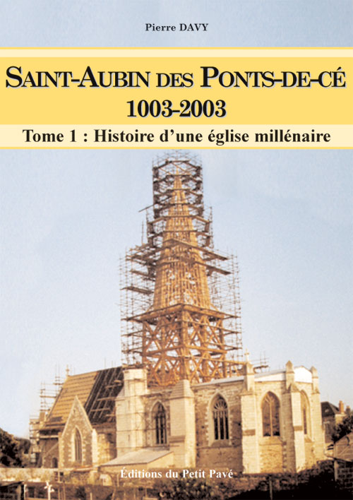 Saint-Aubin des Ponts-de-cé. 1003-2003. Tome 1 aux Editions du Petit Pavé