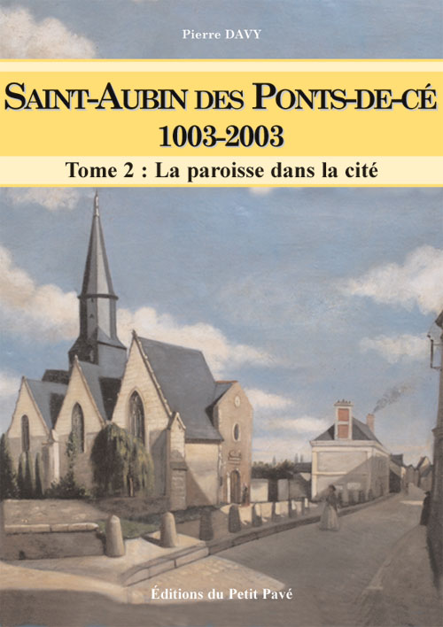 Saint-Aubin des Ponts-de-cé. 1003-2003. Tome 2 aux Editions du Petit Pavé