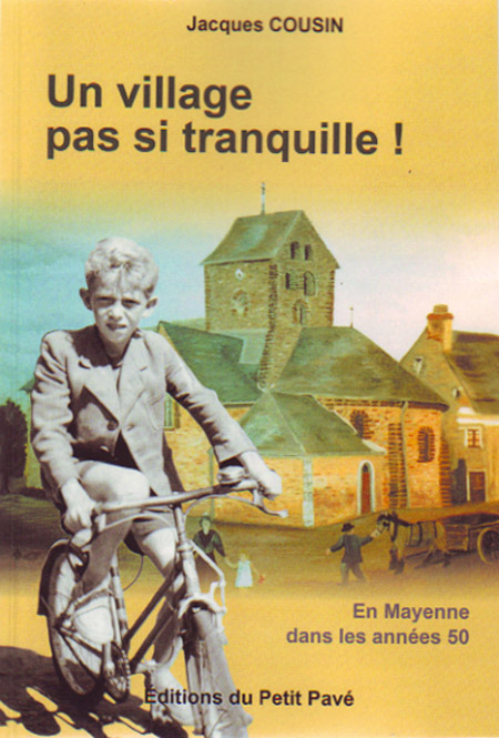 Un village pas si tranquille ! En Mayenne dans les années 50 aux Editions du Petit Pavé